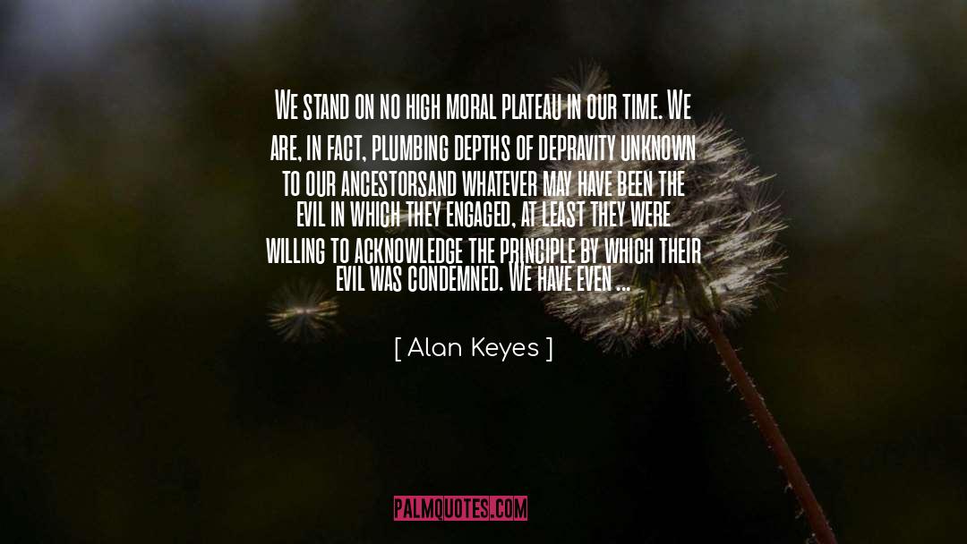 Alan Keyes Quotes: We stand on no high