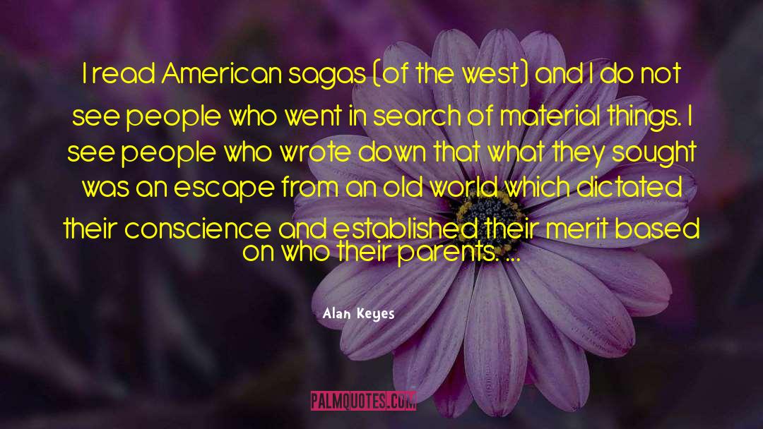 Alan Keyes Quotes: I read American sagas (of