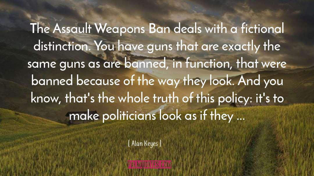 Alan Keyes Quotes: The Assault Weapons Ban deals