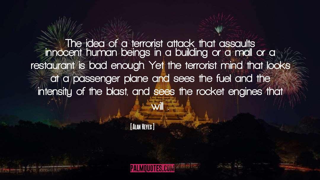Alan Keyes Quotes: The idea of a terrorist