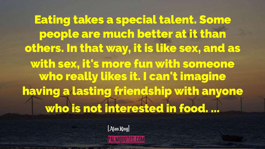 Alan King Quotes: Eating takes a special talent.