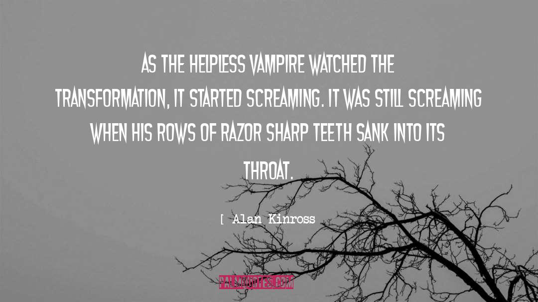 Alan Kinross Quotes: As the helpless vampire watched