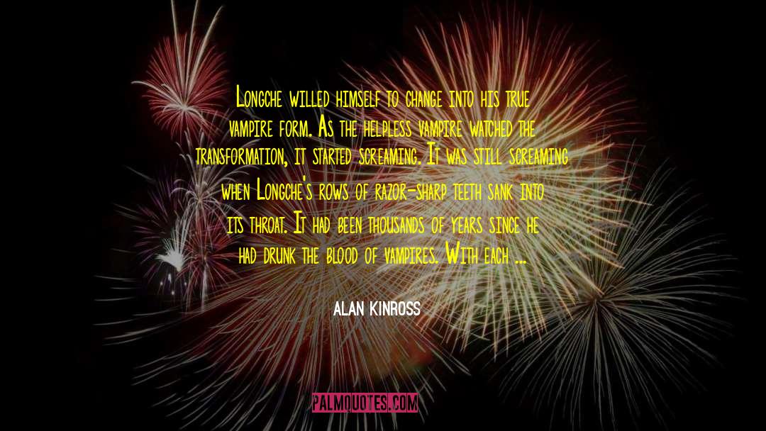 Alan Kinross Quotes: Longche willed himself to change