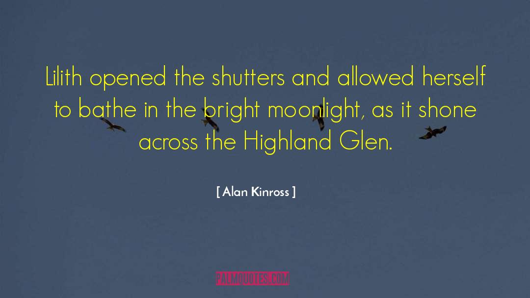 Alan Kinross Quotes: Lilith opened the shutters and