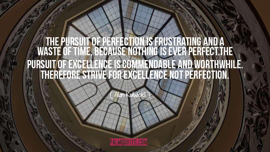 Alan Kulwicki Quotes: The pursuit of perfection is