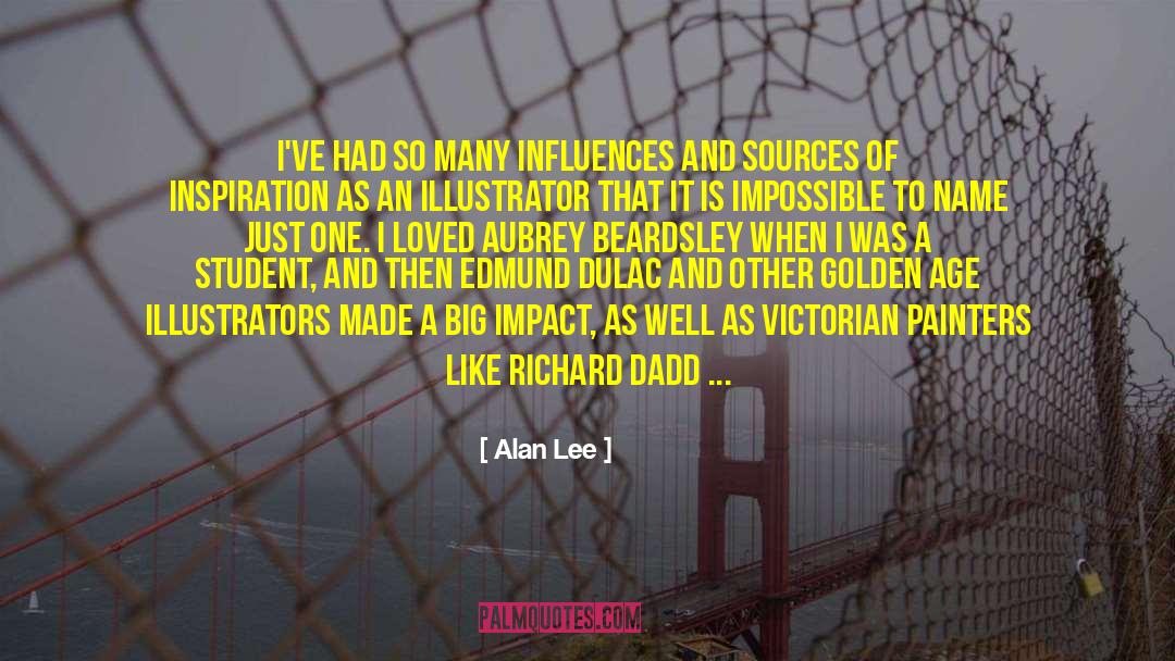 Alan Lee Quotes: I've had so many influences