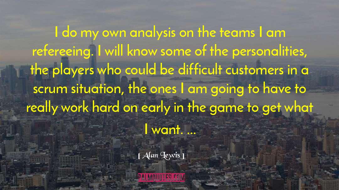 Alan Lewis Quotes: I do my own analysis