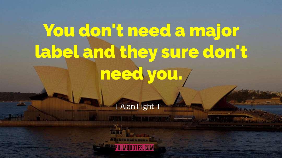 Alan Light Quotes: You don't need a major