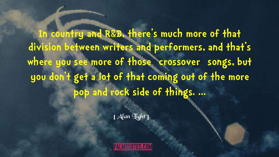 Alan Light Quotes: In country and R&B, there's