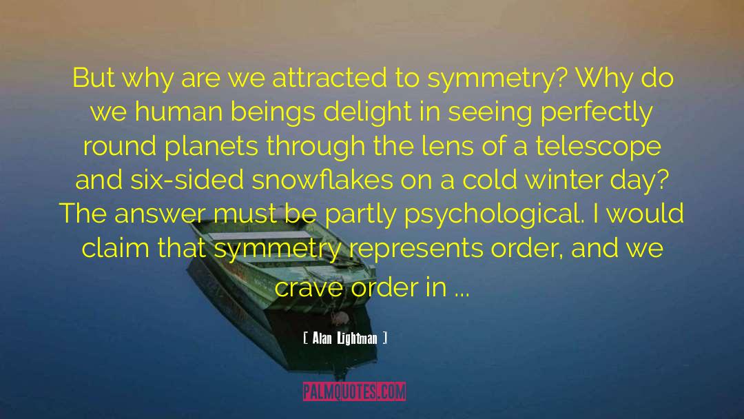 Alan Lightman Quotes: But why are we attracted