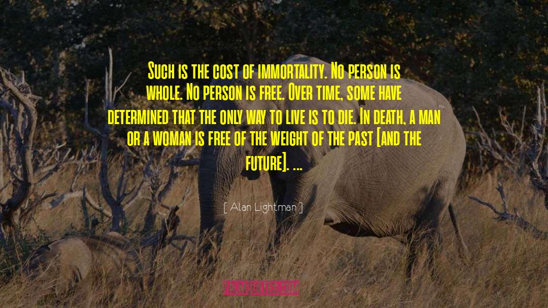 Alan Lightman Quotes: Such is the cost of