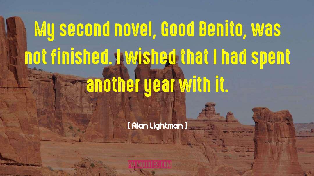 Alan Lightman Quotes: My second novel, Good Benito,