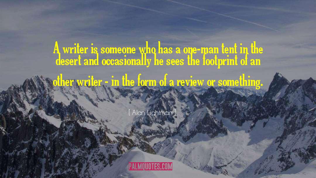 Alan Lightman Quotes: A writer is someone who
