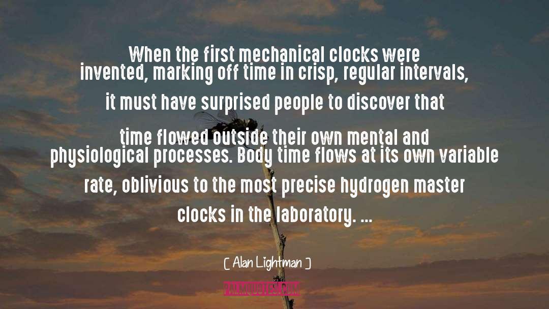 Alan Lightman Quotes: When the first mechanical clocks