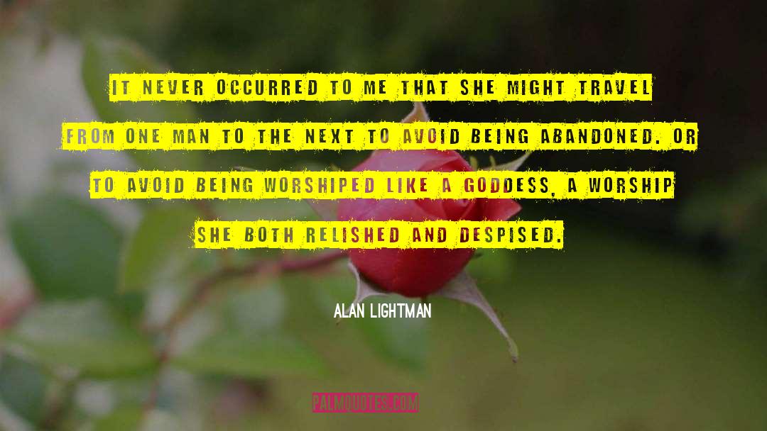 Alan Lightman Quotes: It never occurred to me