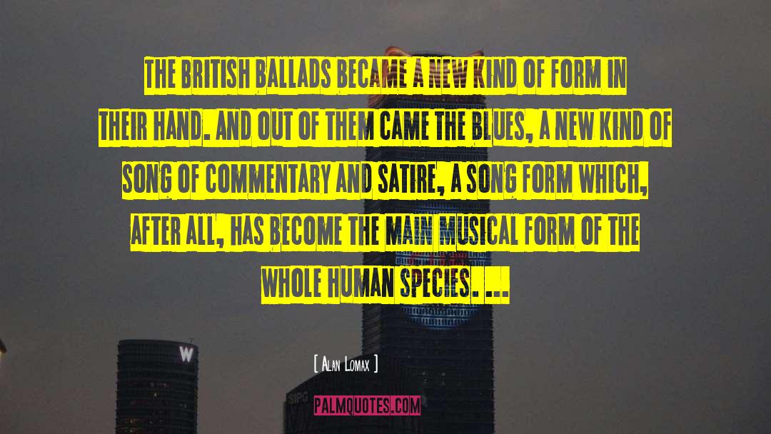 Alan Lomax Quotes: The British ballads became a