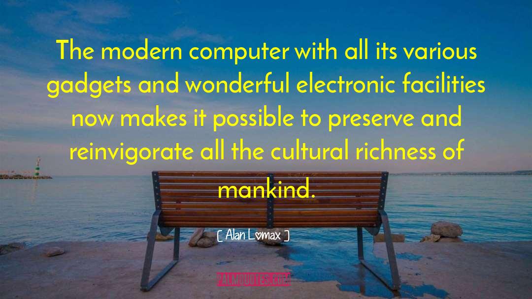 Alan Lomax Quotes: The modern computer with all