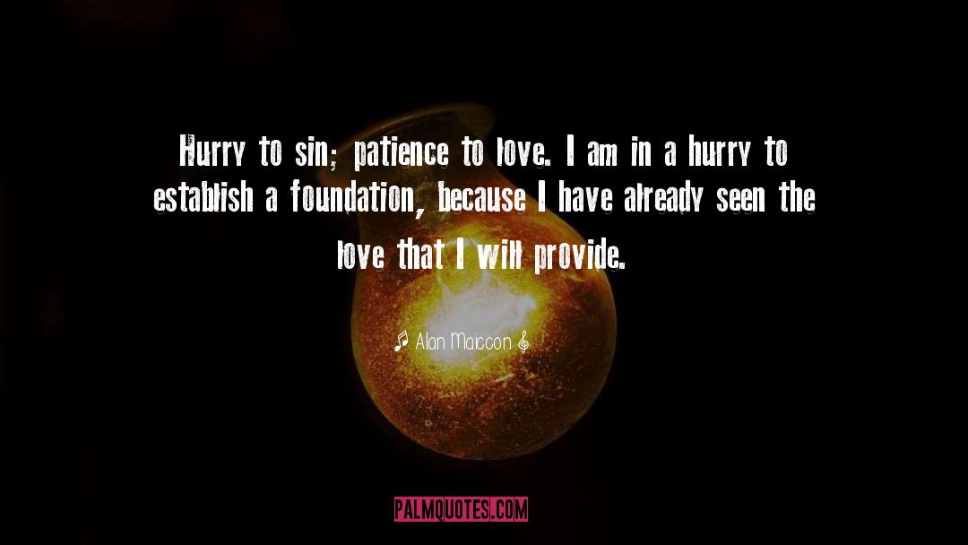 Alan Maiccon Quotes: Hurry to sin; patience to
