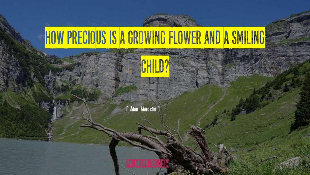 Alan Maiccon Quotes: How precious is a growing