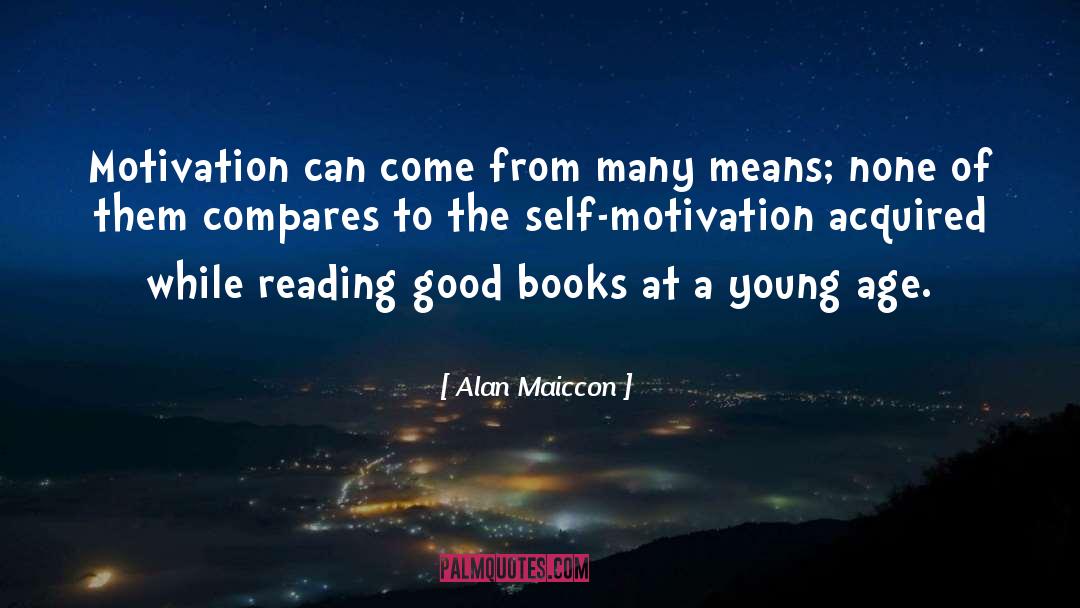 Alan Maiccon Quotes: Motivation can come from many
