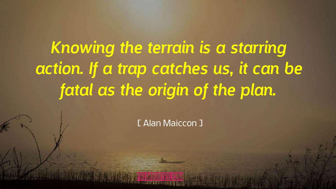 Alan Maiccon Quotes: Knowing the terrain is a