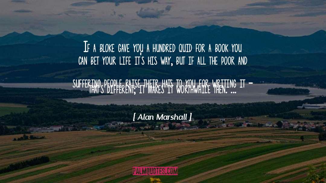 Alan Marshall Quotes: If a bloke gave you
