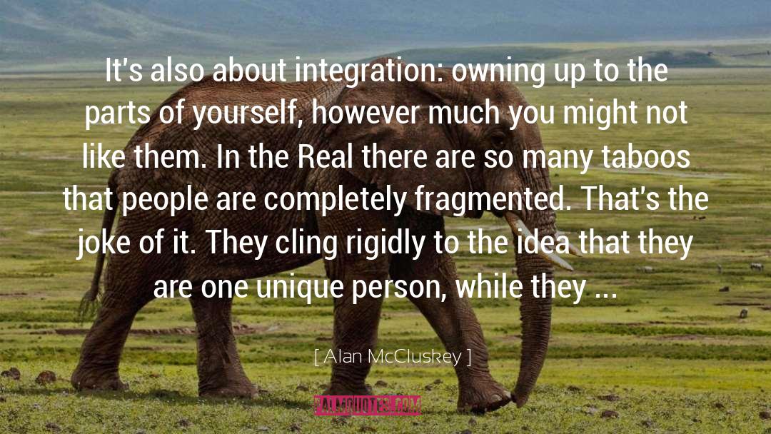 Alan McCluskey Quotes: It's also about integration: owning