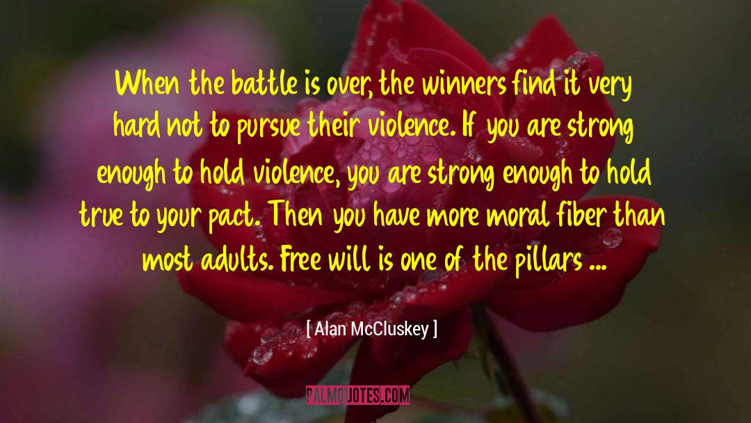 Alan McCluskey Quotes: When the battle is over,