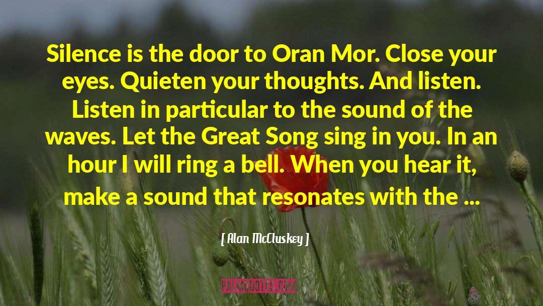 Alan McCluskey Quotes: Silence is the door to