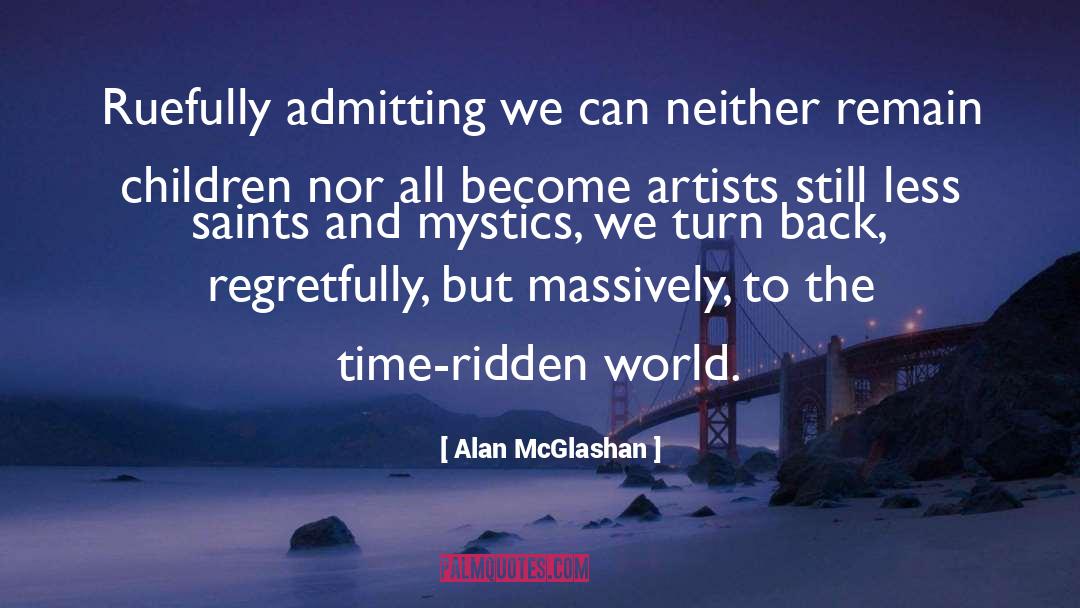 Alan McGlashan Quotes: Ruefully admitting we can neither