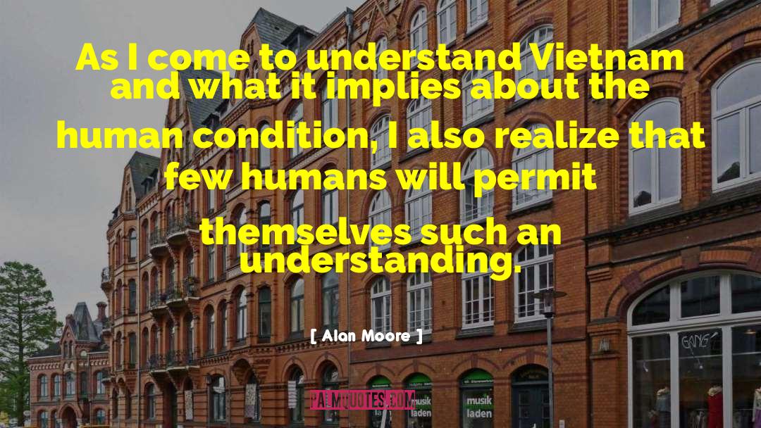 Alan Moore Quotes: As I come to understand