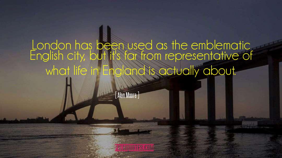 Alan Moore Quotes: London has been used as