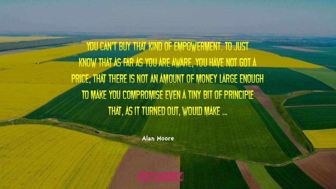 Alan Moore Quotes: You can't buy that kind