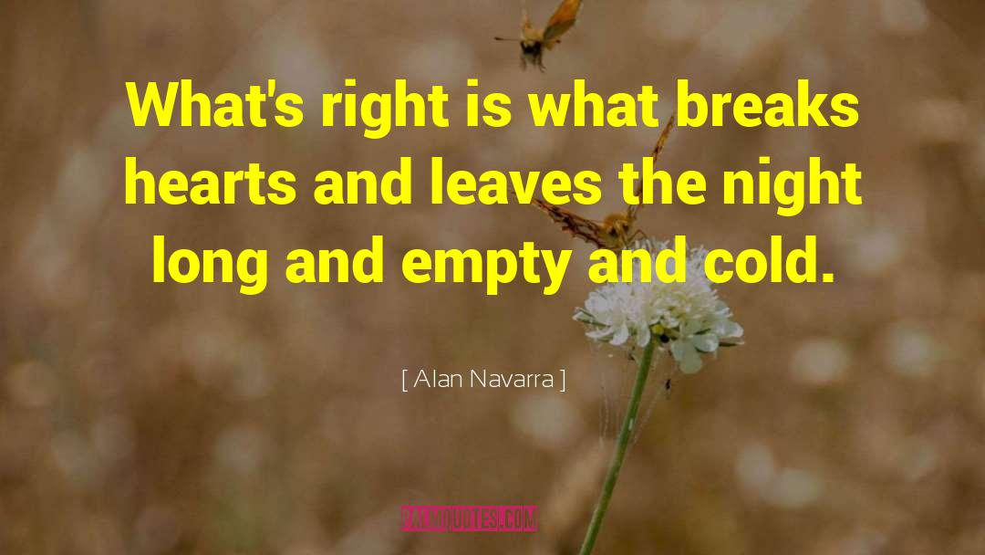 Alan Navarra Quotes: What's right is what breaks