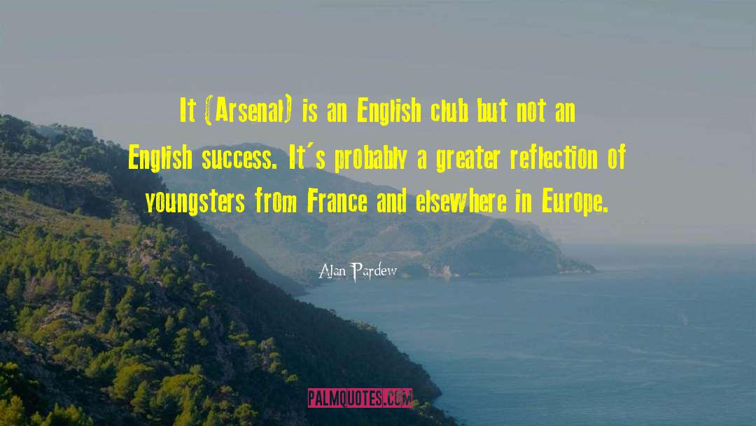 Alan Pardew Quotes: It (Arsenal) is an English