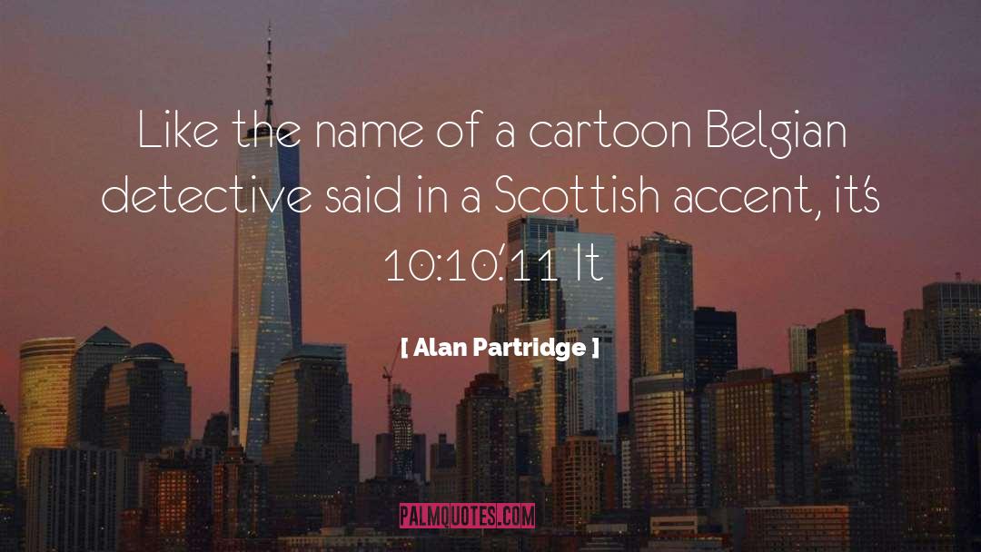 Alan Partridge Quotes: Like the name of a