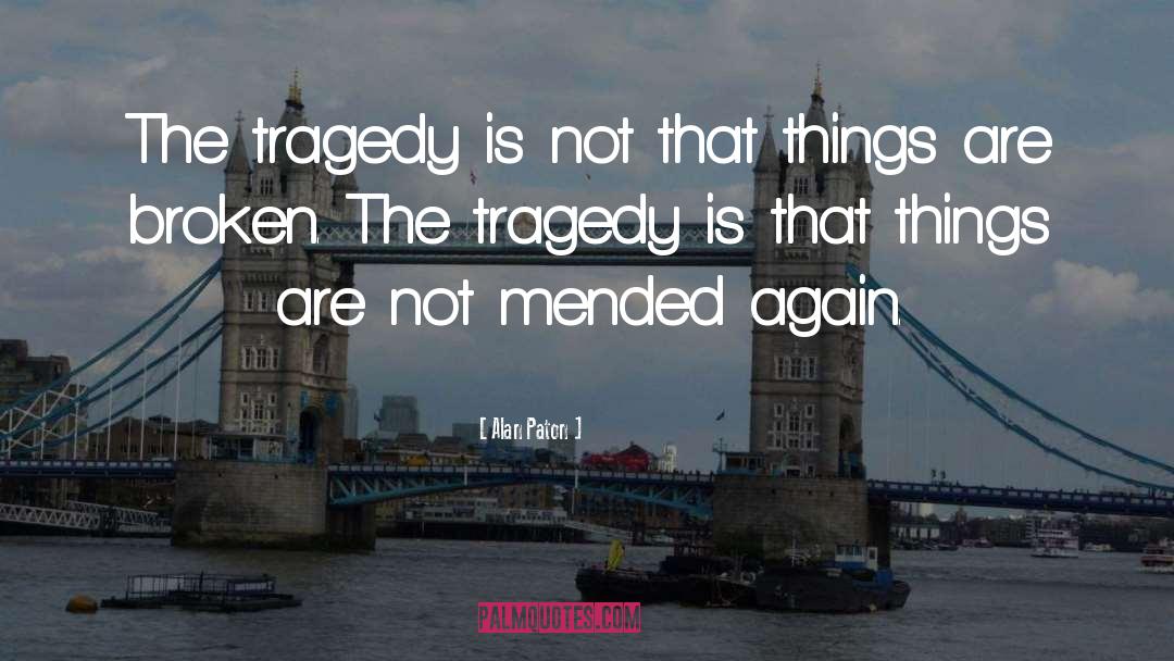 Alan Paton Quotes: The tragedy is not that