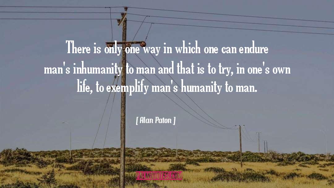 Alan Paton Quotes: There is only one way