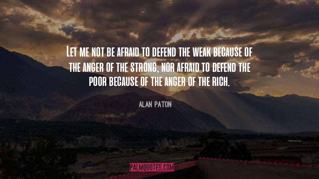 Alan Paton Quotes: Let me not be afraid