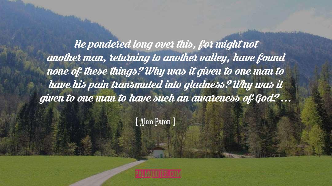 Alan Paton Quotes: He pondered long over this,