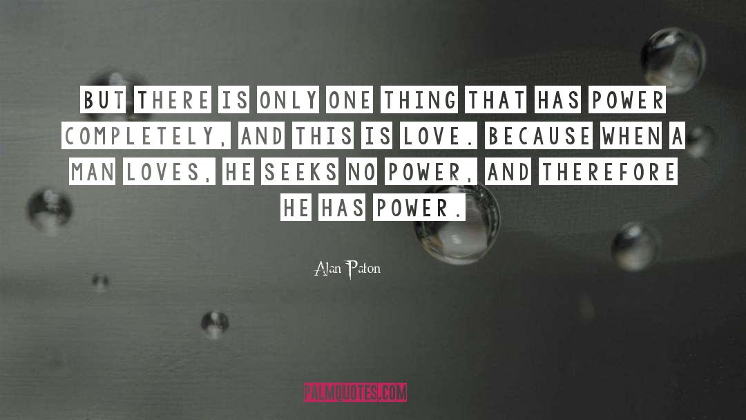 Alan Paton Quotes: But there is only one