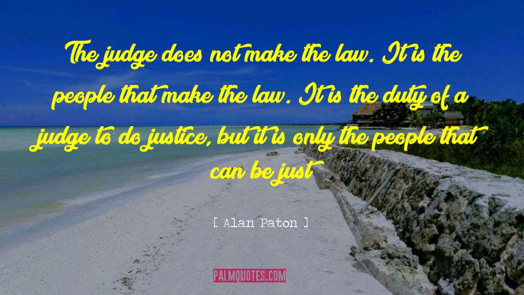 Alan Paton Quotes: The judge does not make