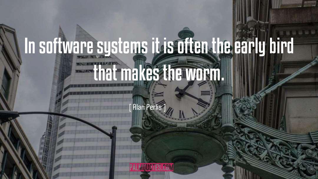 Alan Perlis Quotes: In software systems it is