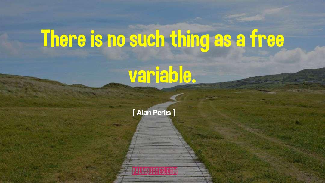 Alan Perlis Quotes: There is no such thing