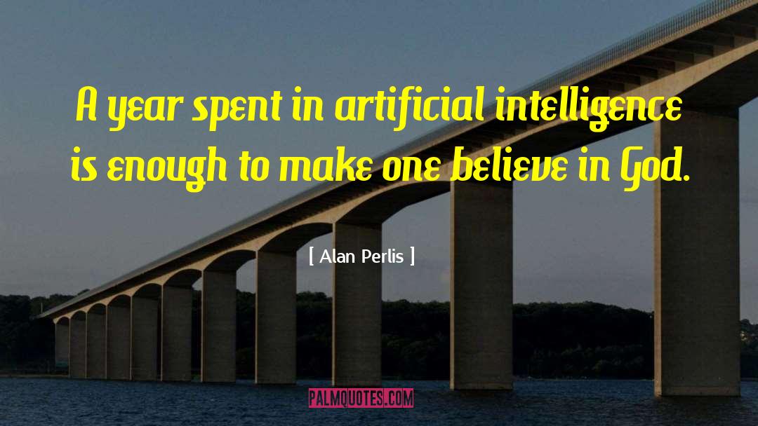 Alan Perlis Quotes: A year spent in artificial