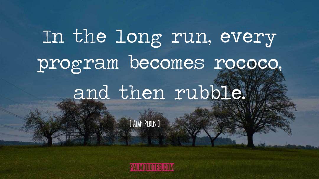 Alan Perlis Quotes: In the long run, every