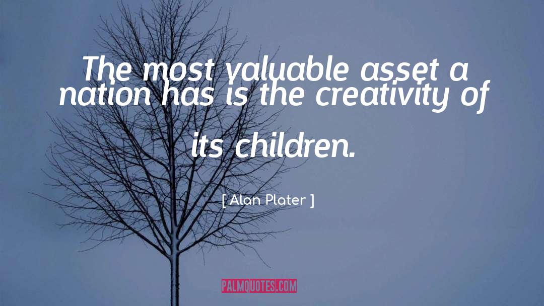 Alan Plater Quotes: The most valuable asset a