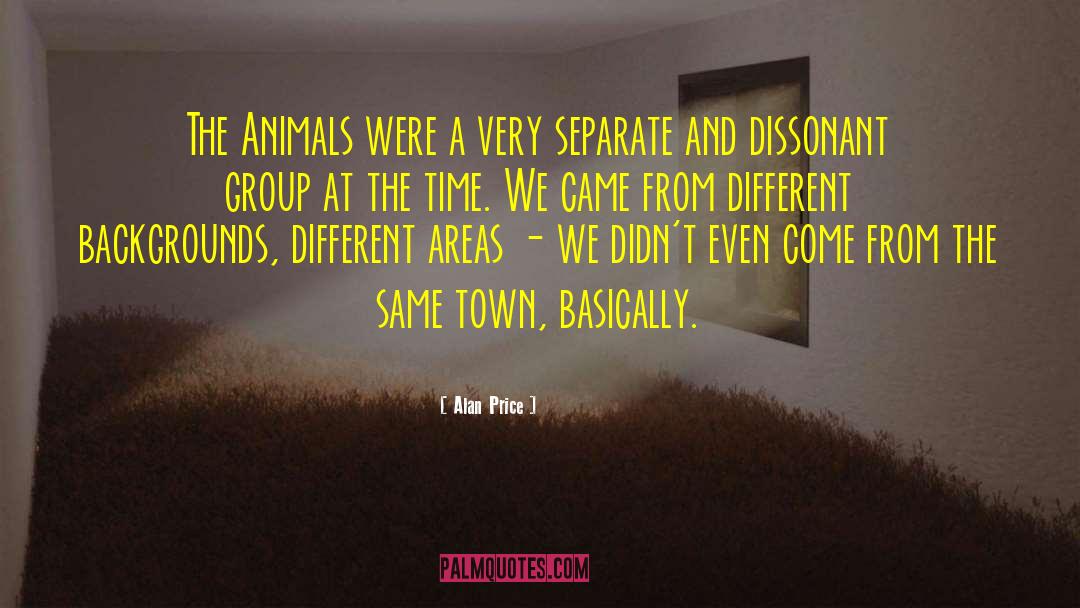 Alan Price Quotes: The Animals were a very