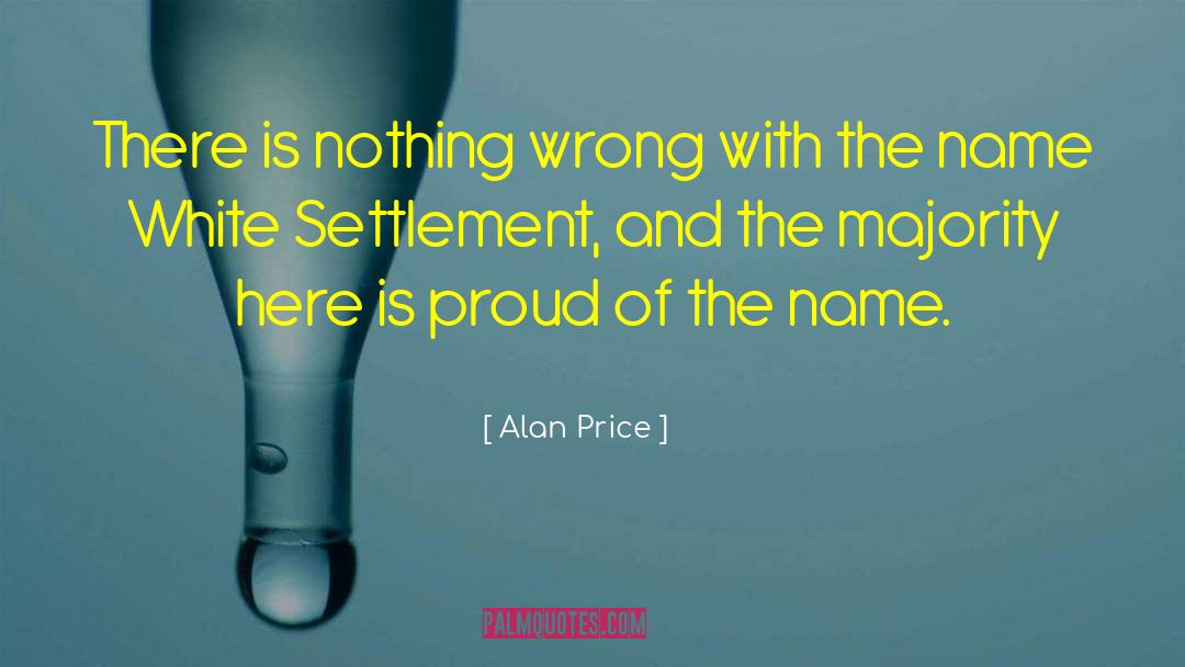 Alan Price Quotes: There is nothing wrong with