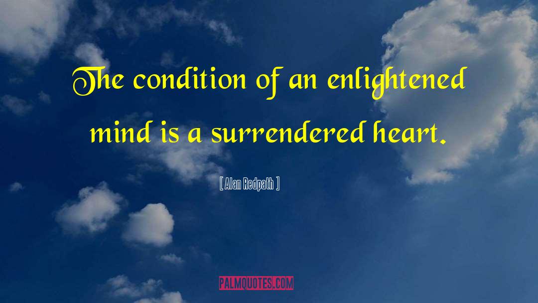 Alan Redpath Quotes: The condition of an enlightened
